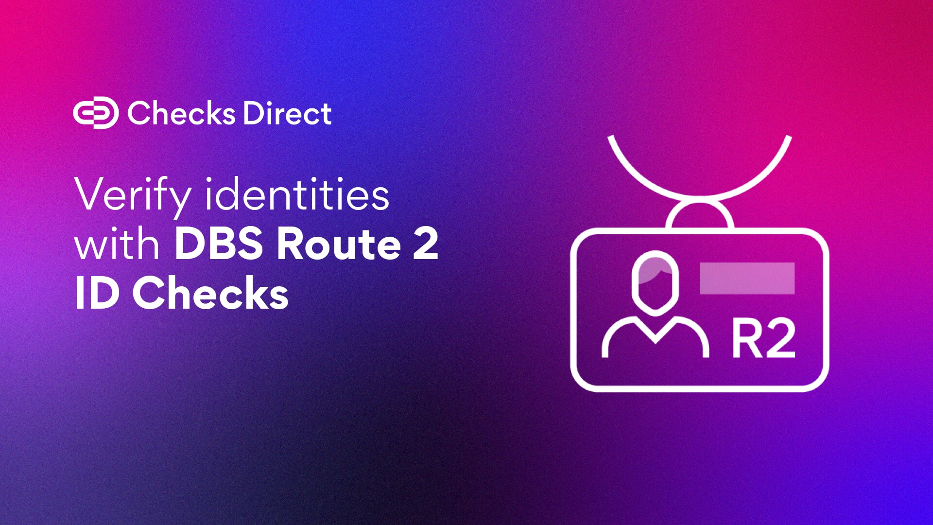 DBS Route 2 ID Checks Get Checks Online With Checks Direct